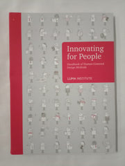 Innovating for People Handbook of Human-Centered Design Methods by LUMA Institute (2012-08-02)