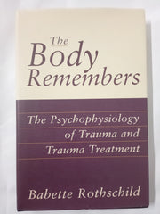 The Body Remembers: The Psychophysiology of Trauma and Trauma Treatment (Norton