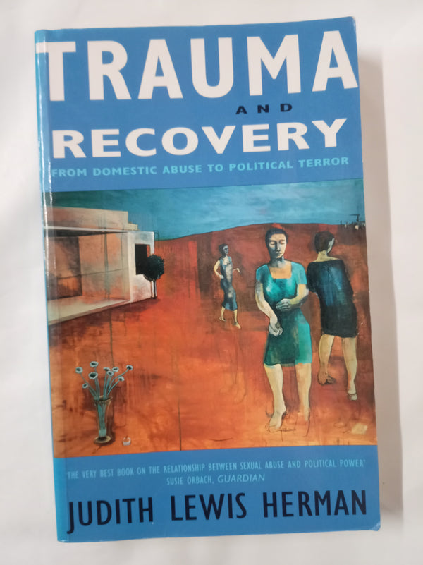 Trauma and Recovery: From Domestic Abuse to Political Terror