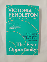 The Fear Opportunity: How Feeling Your Fear Builds Strength and Confidence – Inspiration From an Olympic Gold Medallist