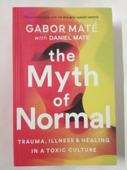 The Myth of Normal: Trauma, Illness & Healing in a Toxic Culture (Vermilion)