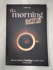 the morning cup: Micro rituals of healing to start over every day (the morning