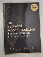 The Serviced Accommodation Success Manual (Second Edition) by Paul Smith