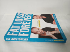 Fat Loss Forever: How to Lose Fat and KEEP it Off