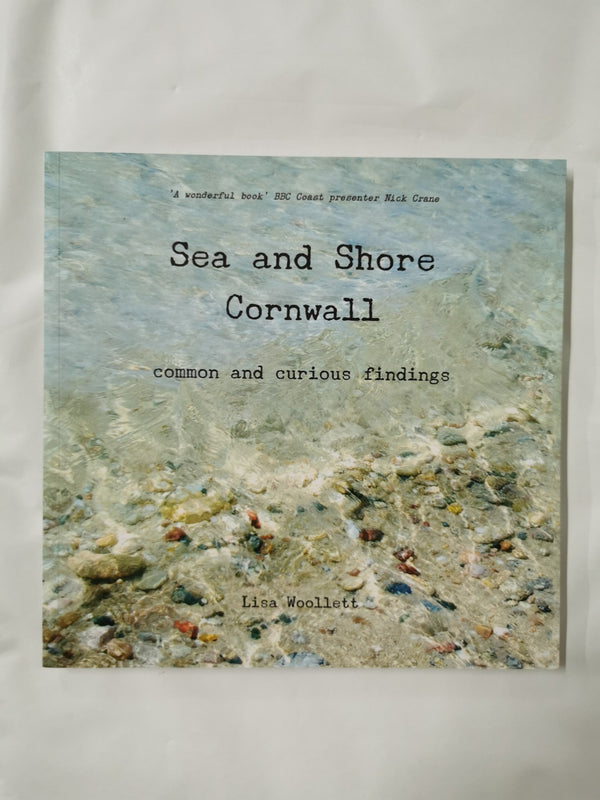 Sea and Shore Cornwall: Common and Curious Findings by Lisa Woollett *Signed*