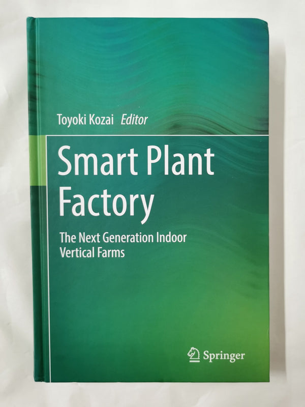 Smart Plant Factory: The Next Generation Indoor Vertical Farms by Toyoki Kozai - used book at Perkology Books