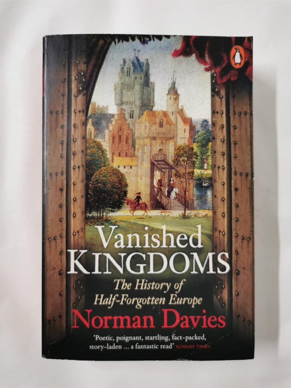Vanished Kingdoms: The History of Half-Forgotten Europe by Norman Davies by Norman Davies - used book at Perkology Books