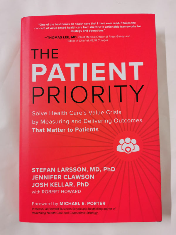 The Patient Priority: Solve Health Care's Value Crisis by Stefan Larsson by Stefan Larsson - used book at Perkology Books