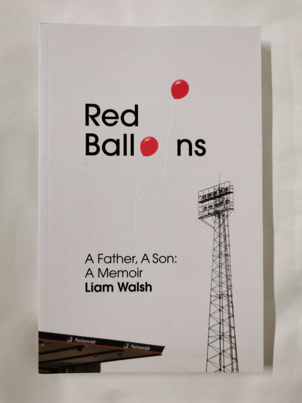 Red Balloons: A Father, A Son, A Memoir by Liam Walsh