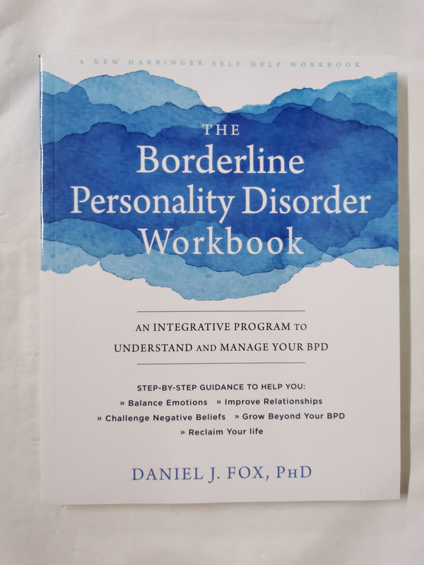 The Borderline Personality Disorder Workbook: by Daniel Fox