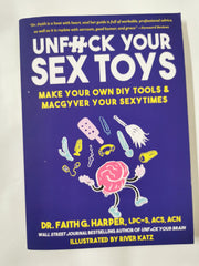 Unfuck Your Sex Toys: Make Your Own DIY Tools & MacGyver Your Sexytimes