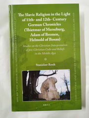 The Old Slavic Religion in the Light of 11th and 12th Century German Chronicles by Stanisaw Rosik - used book at Perkology Books