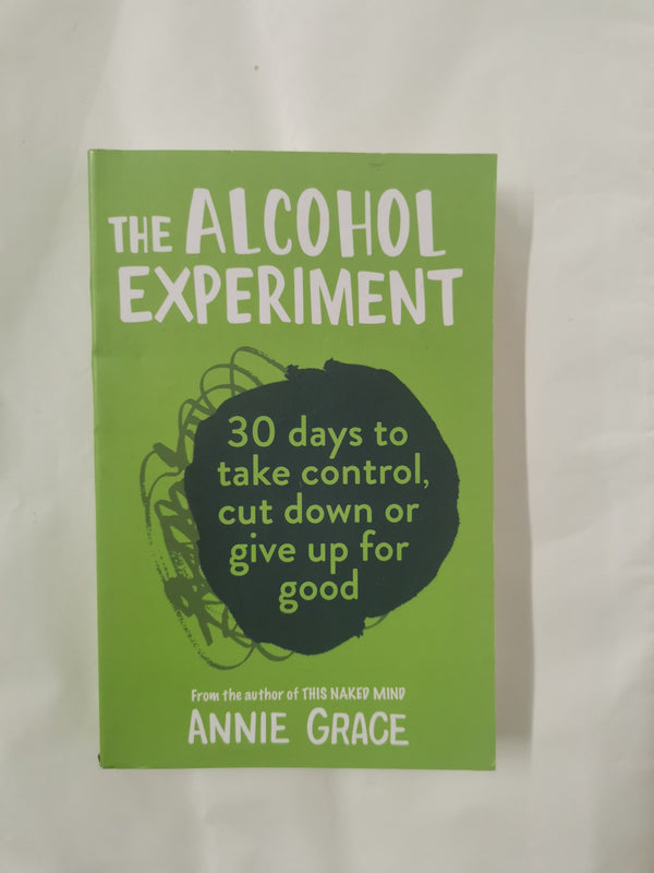 Cover of The Alcohol Experiment: The 30 day self-help guide by Annie Grace Paperback 2019