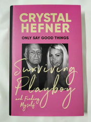 Only Say Good Things: Surviving Playboy and finding myself by Crystal Hefner - used book at Perkology Books