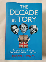 The Decade in Tory: An inventory of idiocy from the coalition to Covid *Signed*