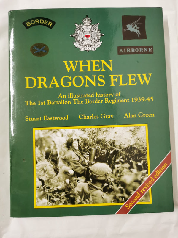 When Dragons Flew. An Illustrated History Of The 1St Battalion The Border Regime by Eastwood, S., Gray, C., Green, A. - used book at Perkology Books
