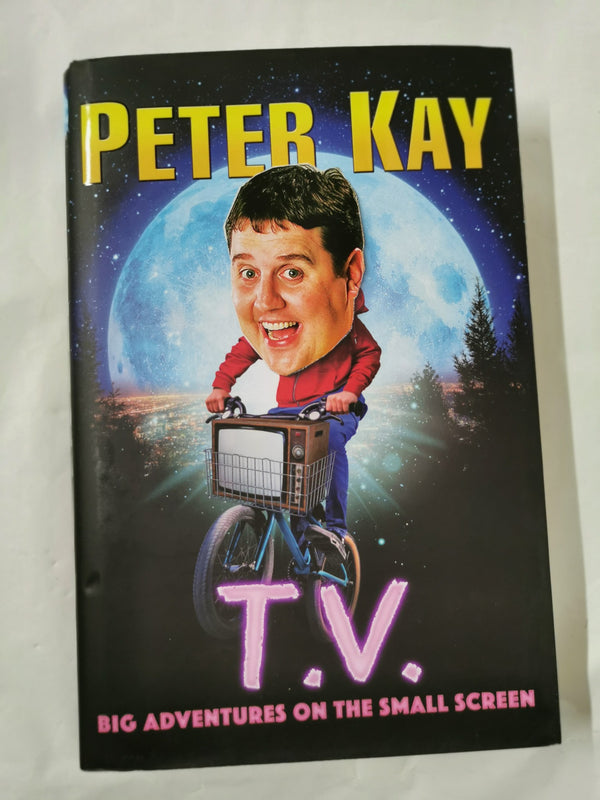T.V.: Big Adventures on the Small Screen by Peter Kay