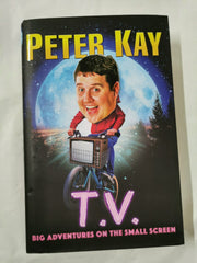 T.V.: Big Adventures on the Small Screen by Peter Kay