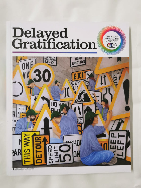 Delayed Gratification Issue 53 -The Slow Journalism Magazine Spring 2024