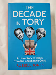 The Decade in Tory: An inventory of idiocy from the coalition to Covid *Signed*