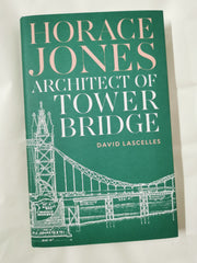 Horace Jones: Architect of Tower Bridge