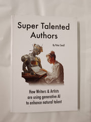 Super Talented Authors by Peter Small: How writers use AI to help write novels