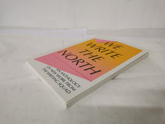 We Write the North: An Anthology of New Work from The Writing Squad by Angelique Tran Van Sang - used book at Perkology Books