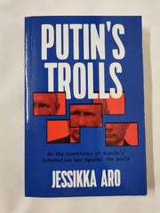 Putin's Trolls: On the Frontlines of Russia's Information War Against the World