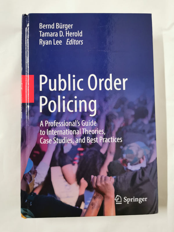 Public Order Policing: A Professional's Guide to International Theories..