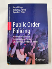 Public Order Policing: A Professional's Guide to International Theories..