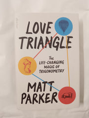Love Triangle: The Life-changing Magic of Trigonometry by Matt Parker SIGNED