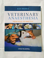 Veterinary Anaesthesia: Principles to Practice Dugdale, Alexandra by Alexandra Dugdale - used book at Perkology Books