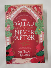 The Ballad of Never After: the stunning sequel to the Sunday Times bestseller by Stephanie Garber - used book at Perkology Books