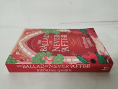 The Ballad of Never After: the stunning sequel to the Sunday Times bestseller by Stephanie Garber - used book at Perkology Books