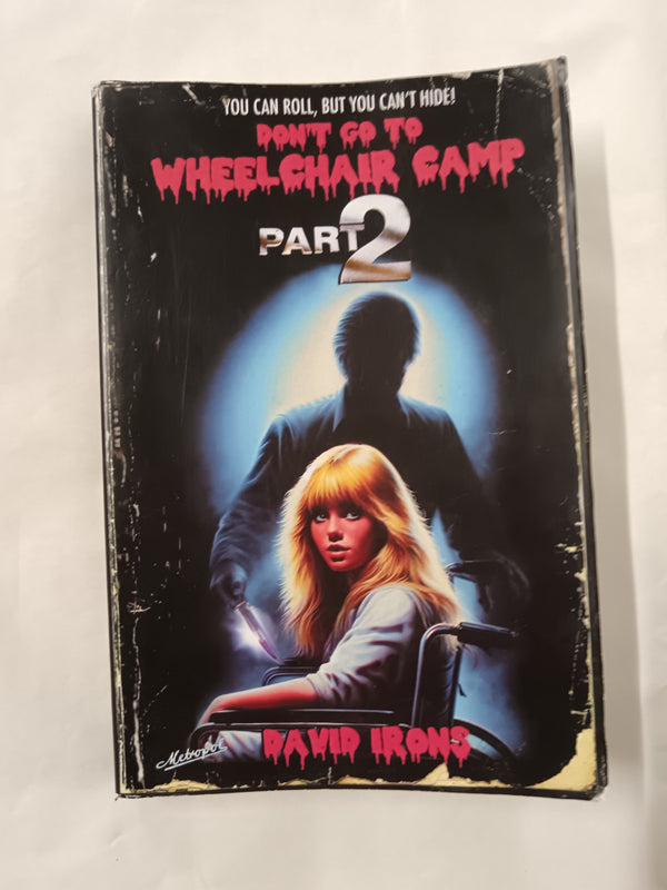 Don't Go To Wheelchair Camp - Part 2 by David Irons *Signed 1st Edition*