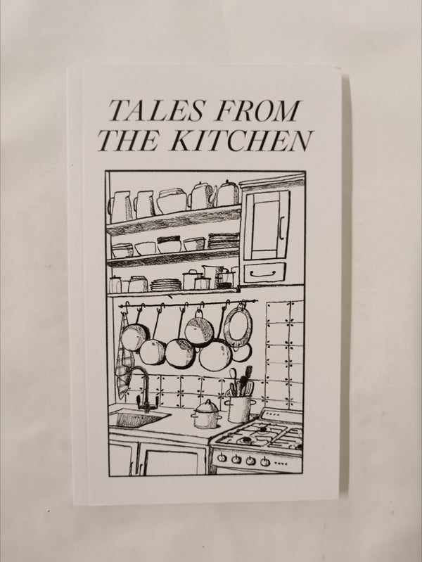 Tales from the Kitchen: a series of authentic food stories and essays about life