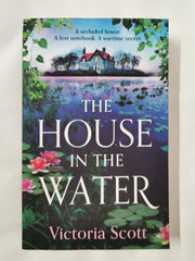 The House in the Water: The BRAND NEW enchanting historical story by Victoria Scott - used book at Perkology Books