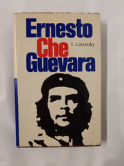 Ernesto Che Guevara by I. Lavretsky - 1976 First Edition Hardcover