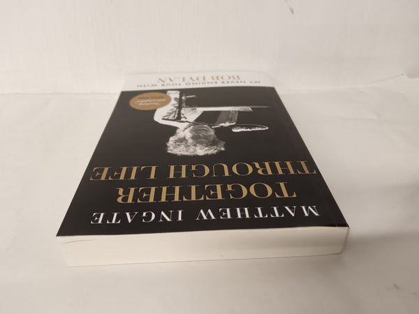 Together Through Life: My Never Ending Tour With Bob Dylan by Matthew Ingate