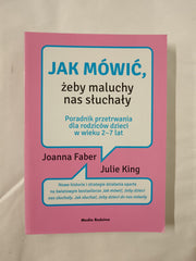 Jak mowic, zeby maluchy nas sluchaly by Joanna Faber & Julie King (Polish Ed.)