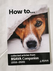 How to ... collected articles from BSAVA Companion (2016 - 2020)