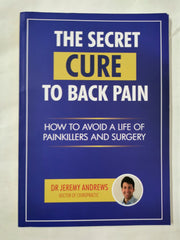 The Secret Cure To Back Pain: How To Avoid A Life Of Painkillers And Surgery