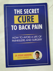 The Secret Cure To Back Pain: How To Avoid A Life Of Painkillers And Surgery