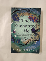 The Enchanted Life: Reclaiming the Magic and Wisdom of the Natural World