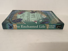 The Enchanted Life: Reclaiming the Magic and Wisdom of the Natural World