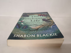 The Enchanted Life: Reclaiming the Magic and Wisdom of the Natural World