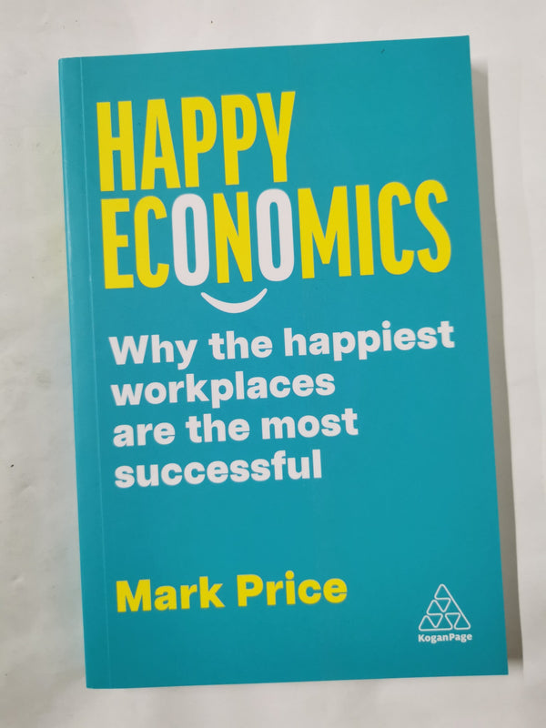 Happy Economics: Why the Happiest Workplaces are the Most Successful by Mark Price - used book at Perkology Books