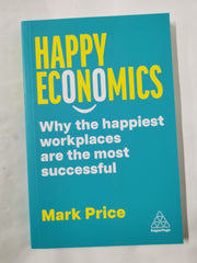 Happy Economics: Why the Happiest Workplaces are the Most Successful by Mark Price - used book at Perkology Books