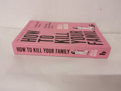 How To Kill Your Family: THE #1 SUNDAY TIMES BESTSELLER by Bella Mackie - used book at Perkology Books