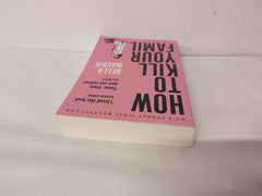 How To Kill Your Family: THE #1 SUNDAY TIMES BESTSELLER by Bella Mackie - used book at Perkology Books